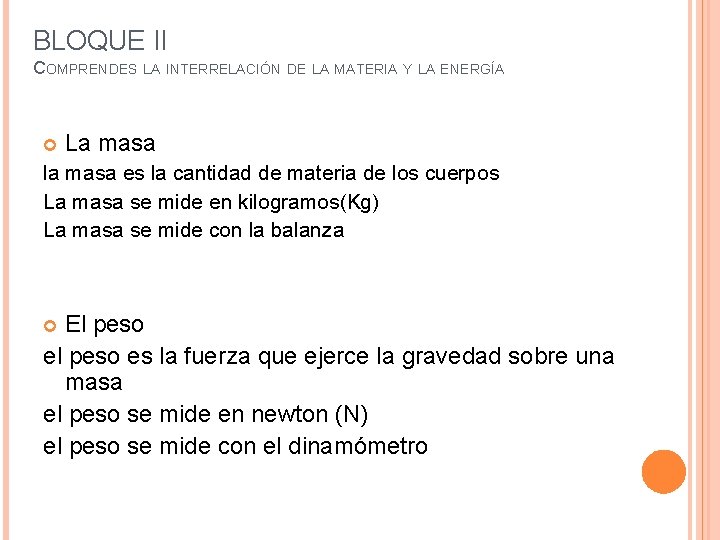 BLOQUE II COMPRENDES LA INTERRELACIÓN DE LA MATERIA Y LA ENERGÍA La masa la