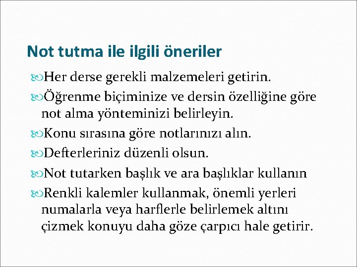 Not tutma ile ilgili öneriler Her derse gerekli malzemeleri getirin. Öğrenme biçiminize ve dersin