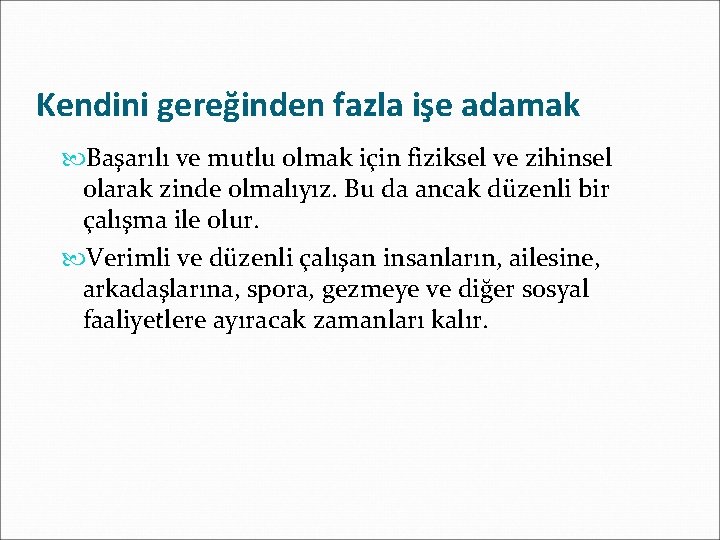 Kendini gereğinden fazla işe adamak Başarılı ve mutlu olmak için fiziksel ve zihinsel olarak