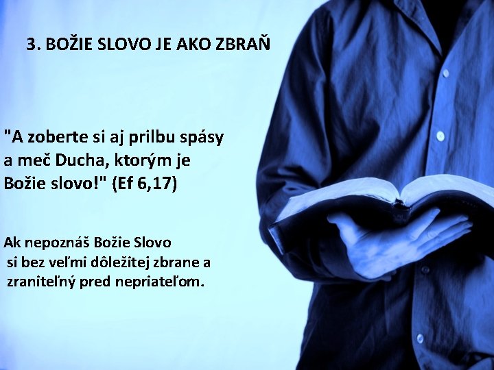 3. BOŽIE SLOVO JE AKO ZBRAŇ "A zoberte si aj prilbu spásy a meč