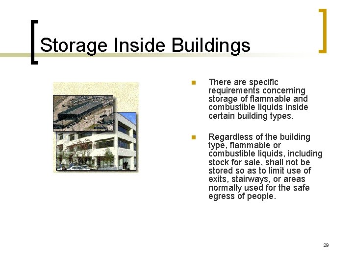 Storage Inside Buildings n There are specific requirements concerning storage of flammable and combustible