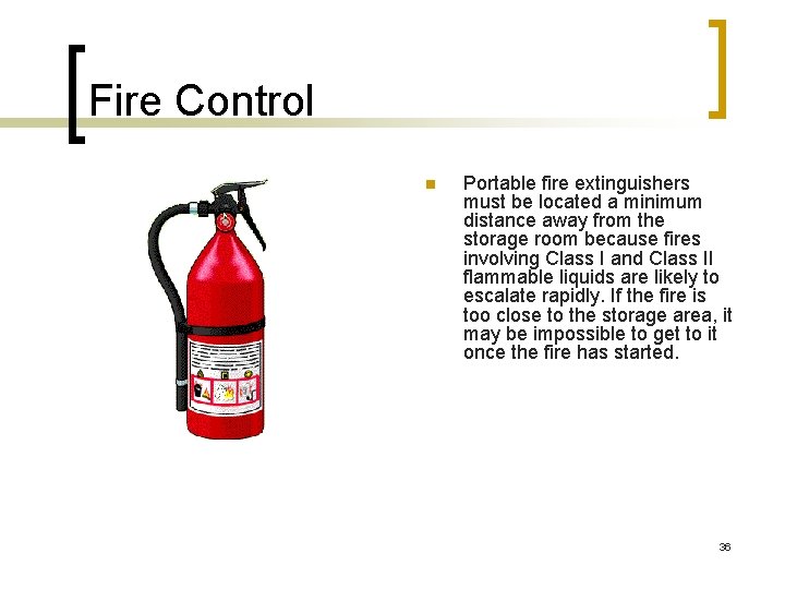 Fire Control n Portable fire extinguishers must be located a minimum distance away from
