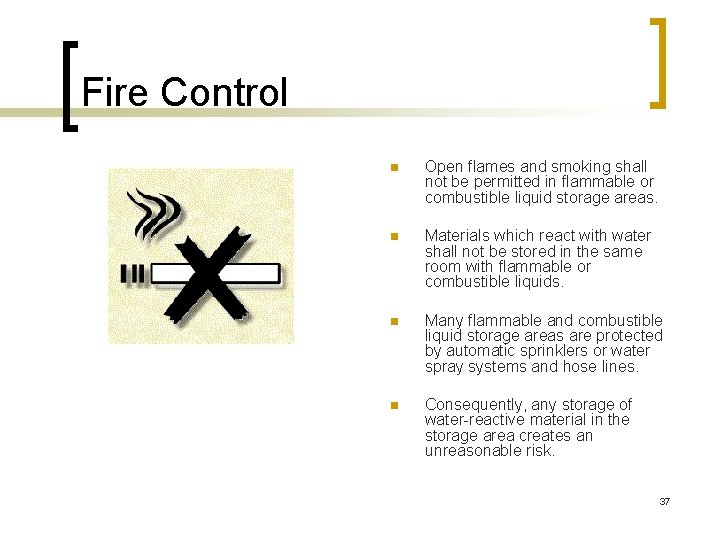 Fire Control n Open flames and smoking shall not be permitted in flammable or