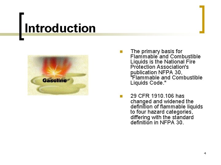 Introduction n The primary basis for Flammable and Combustible Liquids is the National Fire