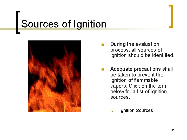 Sources of Ignition n During the evaluation process, all sources of ignition should be