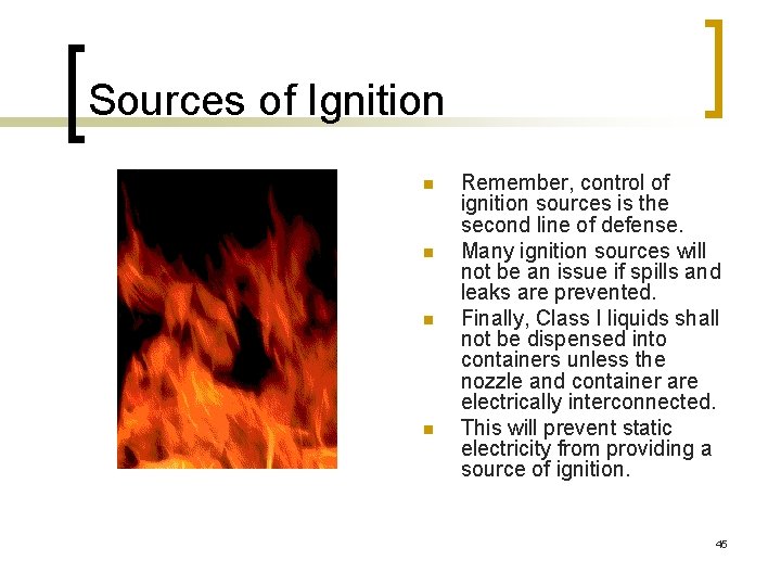 Sources of Ignition n n Remember, control of ignition sources is the second line