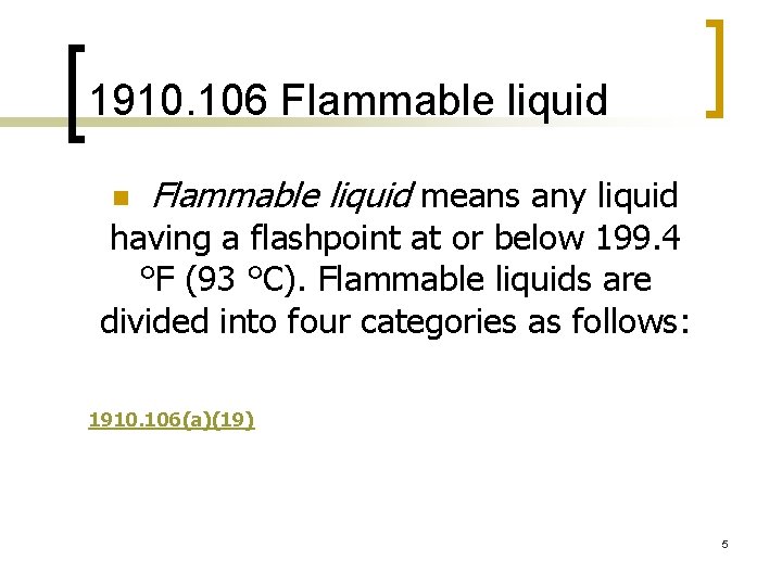 1910. 106 Flammable liquid n Flammable liquid means any liquid having a flashpoint at