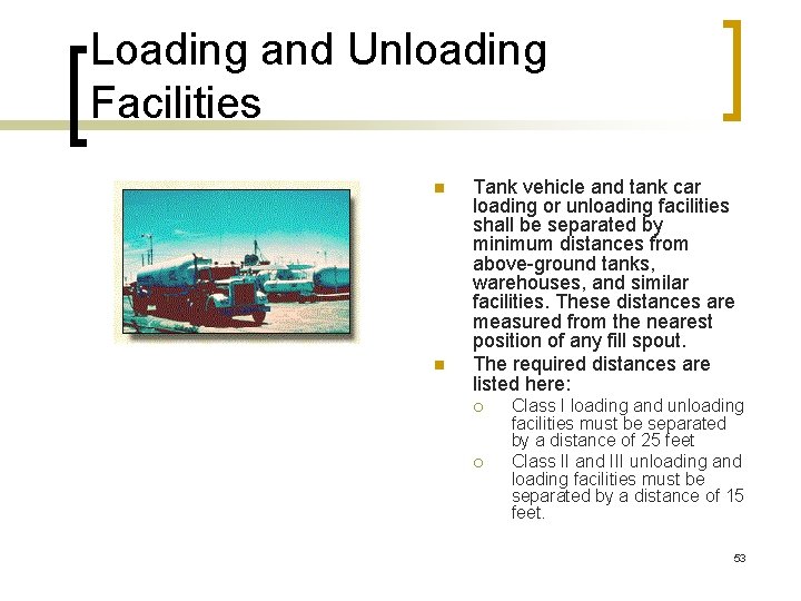 Loading and Unloading Facilities n n Tank vehicle and tank car loading or unloading
