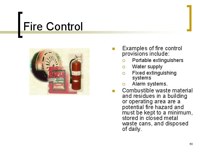 Fire Control n Examples of fire control provisions include: ¡ ¡ n Portable extinguishers