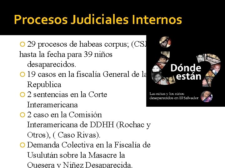 Procesos Judiciales Internos 29 procesos de habeas corpus; (CSJ) hasta la fecha para 39