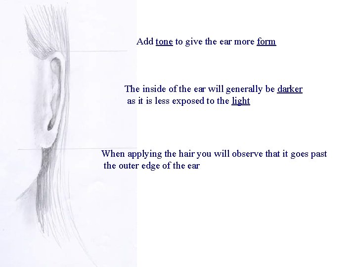 Add tone to give the ear more form The inside of the ear will Add tone to give the ear more form The inside of the ear will