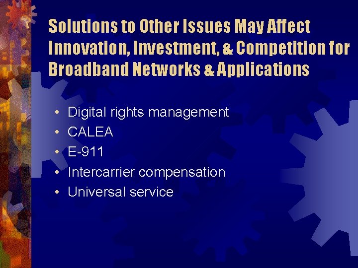 Solutions to Other Issues May Affect Innovation, Investment, & Competition for Broadband Networks &