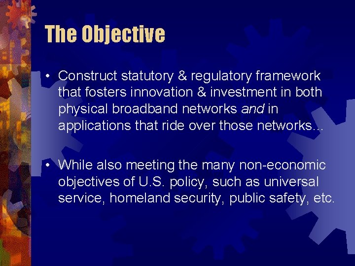The Objective • Construct statutory & regulatory framework that fosters innovation & investment in