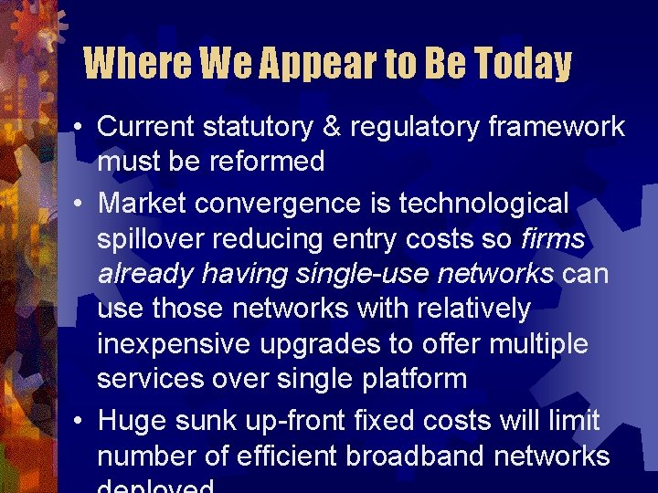 Where We Appear to Be Today • Current statutory & regulatory framework must be