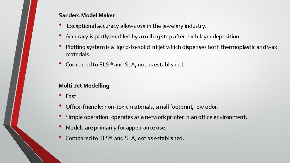 Sanders Model Maker • • • Accuracy is partly enabled by a milling step