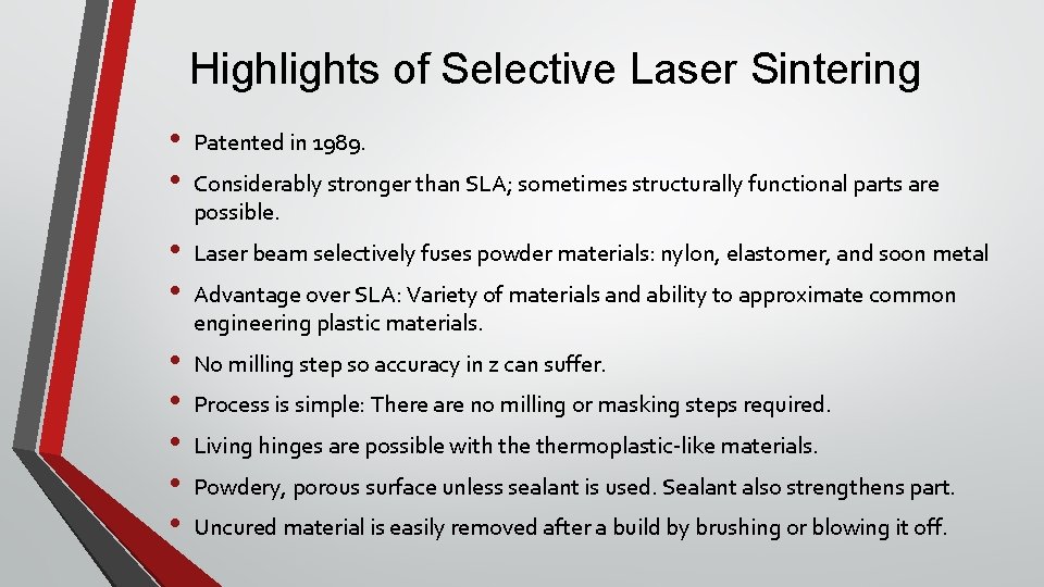 Highlights of Selective Laser Sintering • • Patented in 1989. • • Laser beam