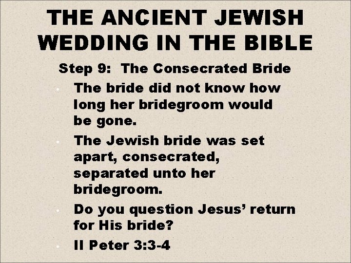 THE ANCIENT JEWISH WEDDING IN THE BIBLE Step 9: The Consecrated Bride • The