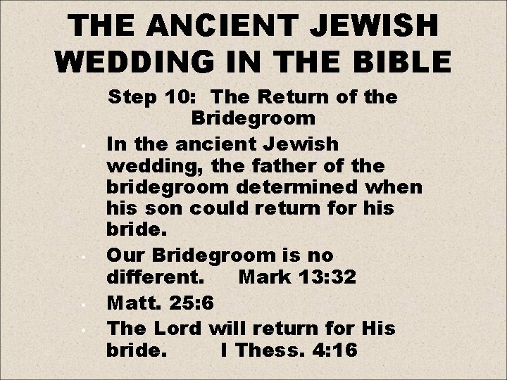 THE ANCIENT JEWISH WEDDING IN THE BIBLE • • Step 10: The Return of