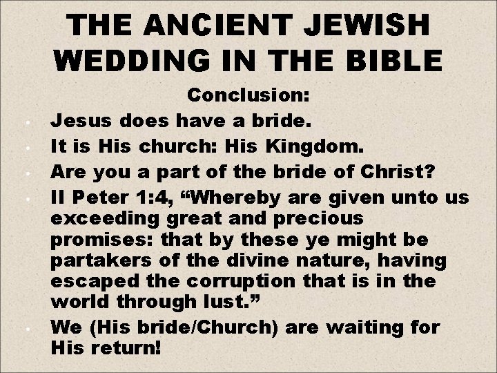 THE ANCIENT JEWISH WEDDING IN THE BIBLE • • • Conclusion: Jesus does have