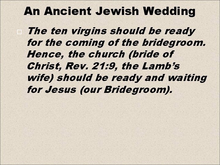 An Ancient Jewish Wedding The ten virgins should be ready for the coming of