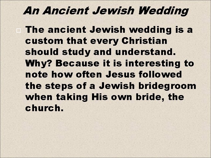An Ancient Jewish Wedding The ancient Jewish wedding is a custom that every Christian