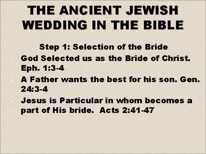 THE ANCIENT JEWISH WEDDING IN THE BIBLE • • • Step 1: Selection of