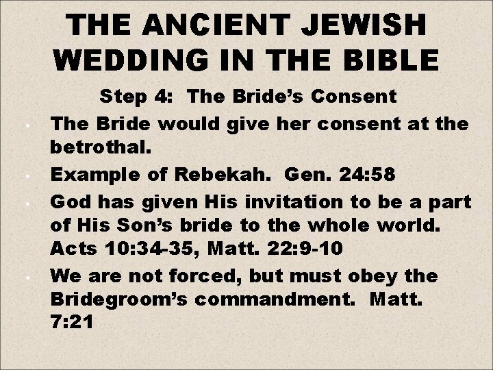 THE ANCIENT JEWISH WEDDING IN THE BIBLE • • Step 4: The Bride’s Consent