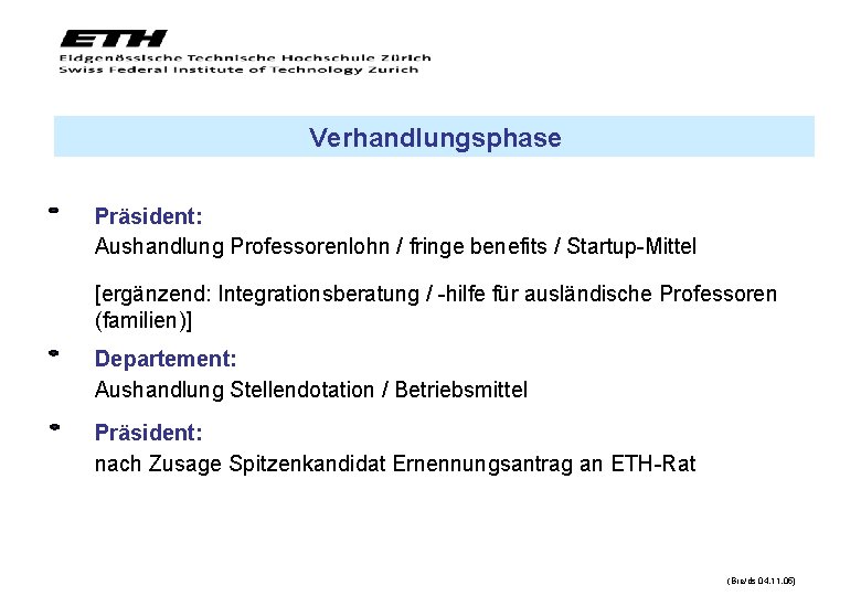 Verhandlungsphase Präsident: Aushandlung Professorenlohn / fringe benefits / Startup-Mittel [ergänzend: Integrationsberatung / -hilfe für