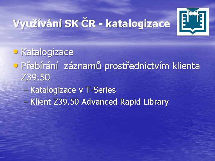 Využívání SK ČR - katalogizace • Katalogizace • Přebírání záznamů prostřednictvím klienta Z 39.