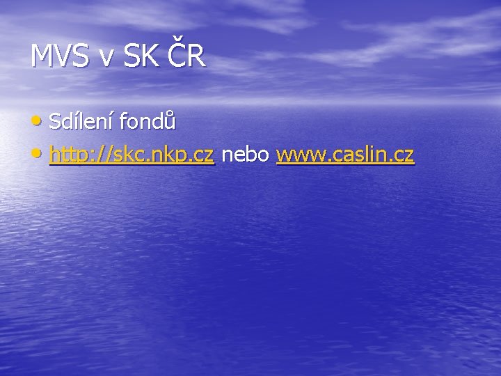 MVS v SK ČR • Sdílení fondů • http: //skc. nkp. cz nebo www.