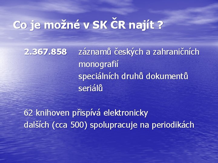 Co je možné v SK ČR najít ? 2. 367. 858 záznamů českých a