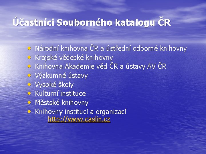 Účastníci Souborného katalogu ČR • • Národní knihovna ČR a ústřední odborné knihovny Krajské