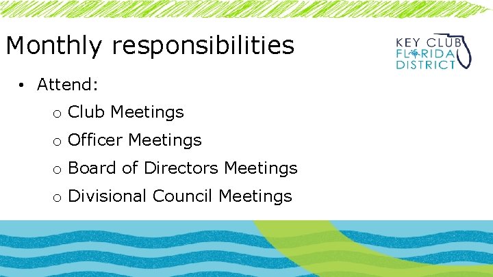 Monthly responsibilities • Attend: o Club Meetings o Officer Meetings o Board of Directors
