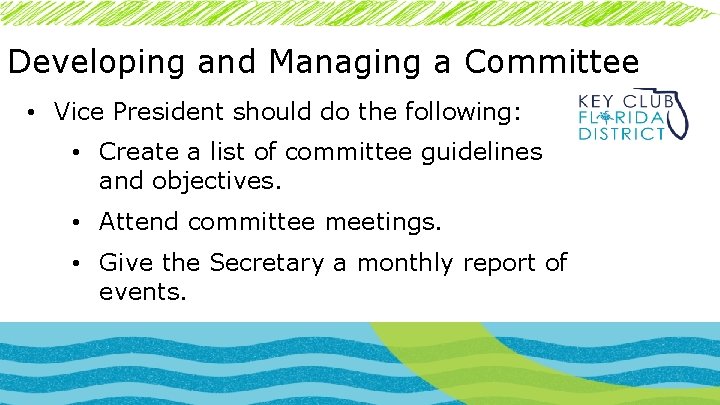 Developing and Managing a Committee • Vice President should do the following: • Create