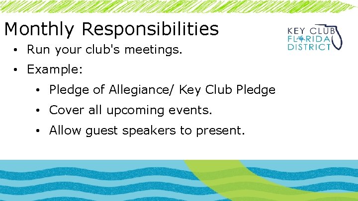 Monthly Responsibilities • Run your club's meetings. • Example: • Pledge of Allegiance/ Key