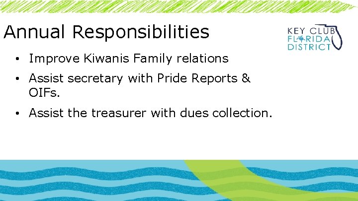 Annual Responsibilities • Improve Kiwanis Family relations • Assist secretary with Pride Reports &