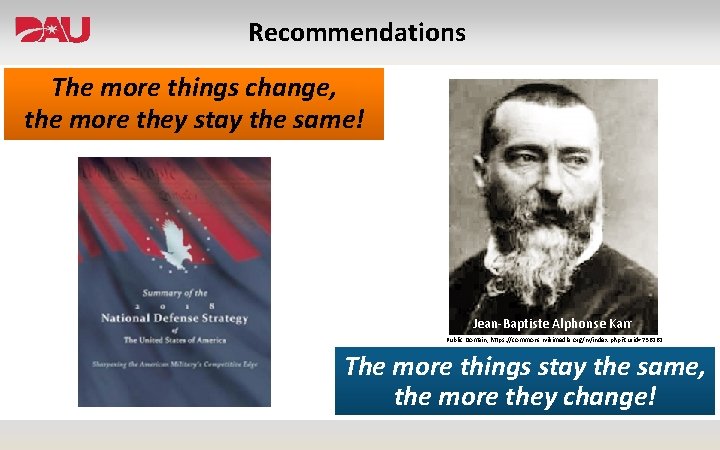 Recommendations The more things change, the more they stay the same! Jean-Baptiste Alphonse Karr