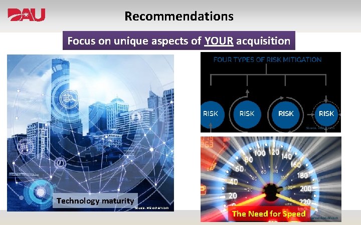 Recommendations Focus on unique aspects of YOUR acquisition Source: mha-it. com Technology maturity Source: