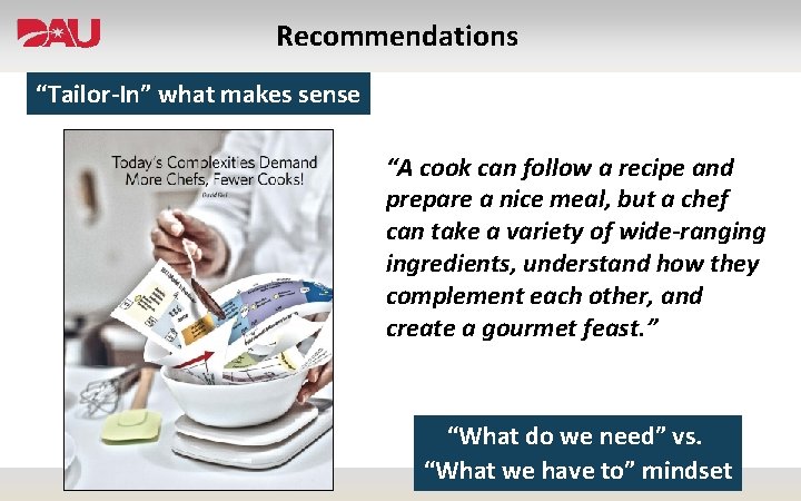 Recommendations “Tailor-In” what makes sense “A cook can follow a recipe and prepare a