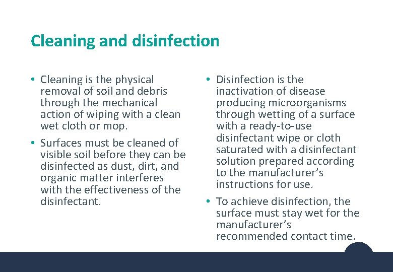 Cleaning and disinfection • Cleaning is the physical removal of soil and debris through