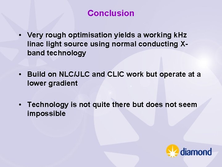 Conclusion • Very rough optimisation yields a working k. Hz linac light source using