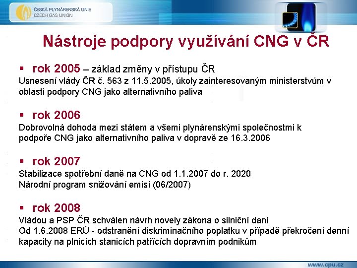 Nástroje podpory využívání CNG v ČR § rok 2005 – základ změny v přístupu