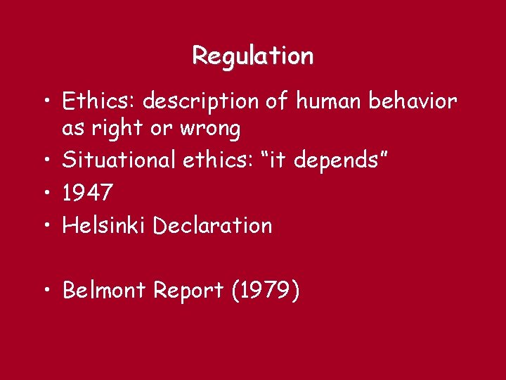 Regulation • Ethics: description of human behavior as right or wrong • Situational ethics: