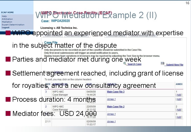 16 WIPO Mediation Example 2 (II) WIPO appointed an experienced mediator with expertise in