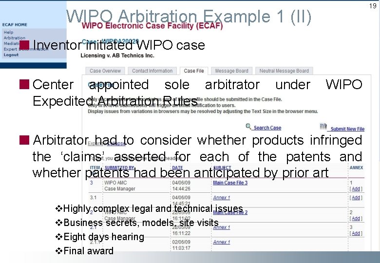 19 WIPO Arbitration Example 1 (II) Inventor initiated WIPO case Center appointed sole arbitrator