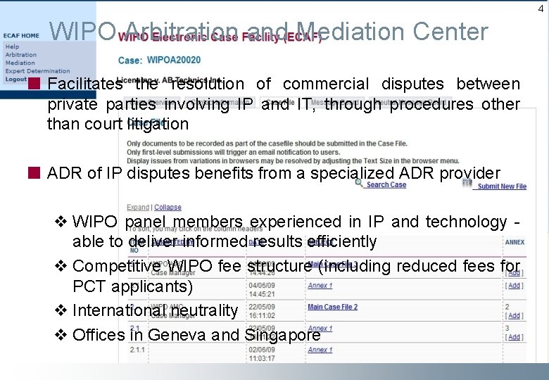 4 WIPO Arbitration and Mediation Center Facilitates the resolution of commercial disputes between private