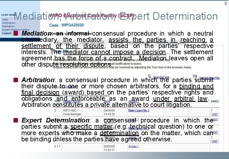 5 Mediation, Arbitration, Expert Determination Mediation: an informal consensual procedure in which a neutral