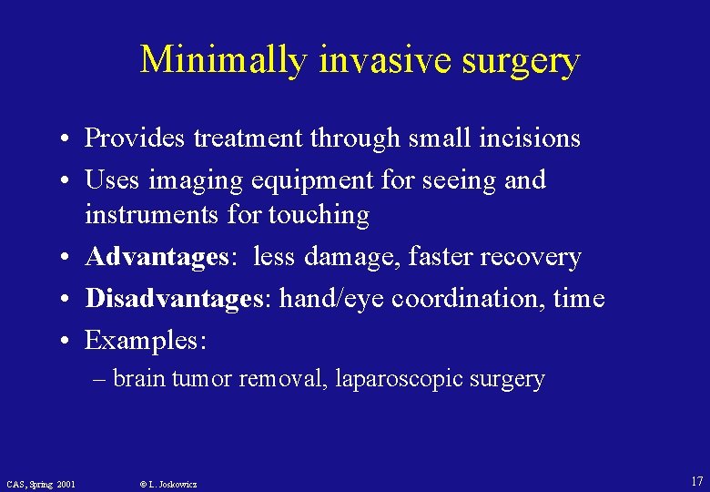 Minimally invasive surgery • Provides treatment through small incisions • Uses imaging equipment for