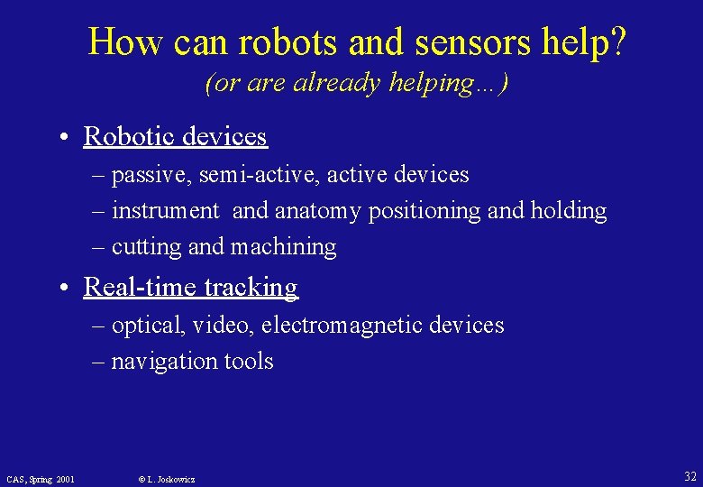 How can robots and sensors help? (or are already helping…) • Robotic devices –