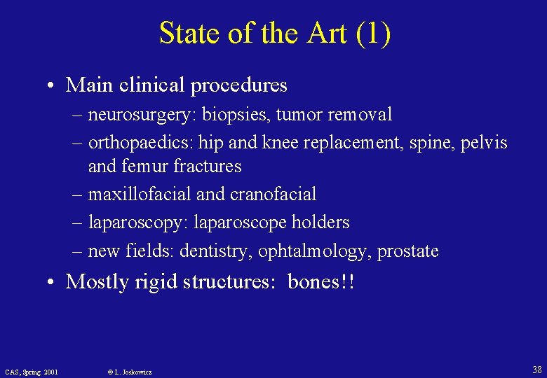 State of the Art (1) • Main clinical procedures – neurosurgery: biopsies, tumor removal